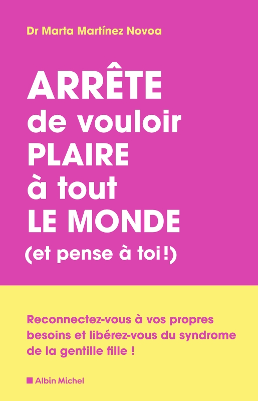 Couverture du livre Arrête de vouloir plaire à tout le monde (et pense à toi !)
