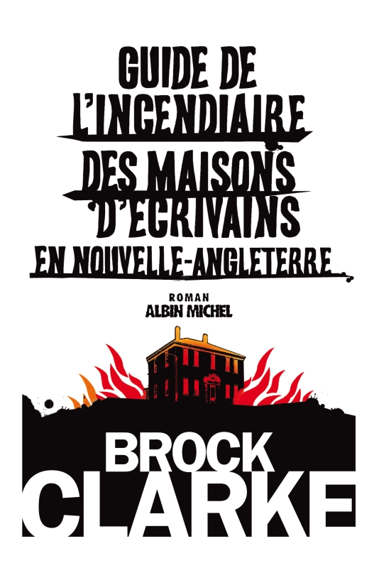 Couverture du livre Guide de l'incendiaire des maisons d'écrivains en Nouvelle Angleterre