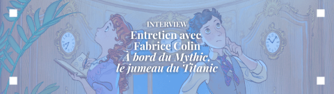 Couverture de Interview : Fabrice Colin, l'auteur d'À bord du Mythic, le jumeau du Titanic !