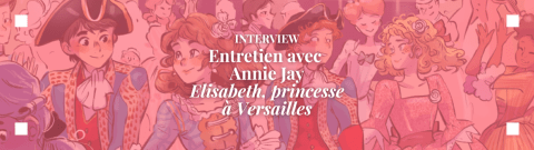 Couverture de Interview : Annie Jay, l'autrice d'Elisabeth, princesse à Versailles