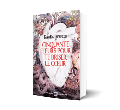 Cinquante fleurs pour te briser le coeur - GennaRose Nethercott