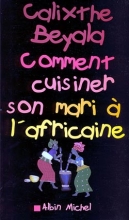 Couverture de Comment cuisiner son mari à l'africaine