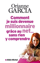 Couverture de Comment je suis devenue millionnaire grâce au net... sans rien y comprendre
